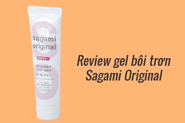Review gel bôi trơn Sagami Original từ người dùng